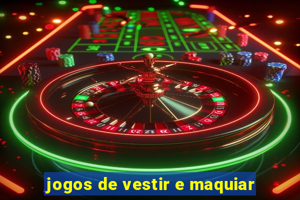 jogos de vestir e maquiar